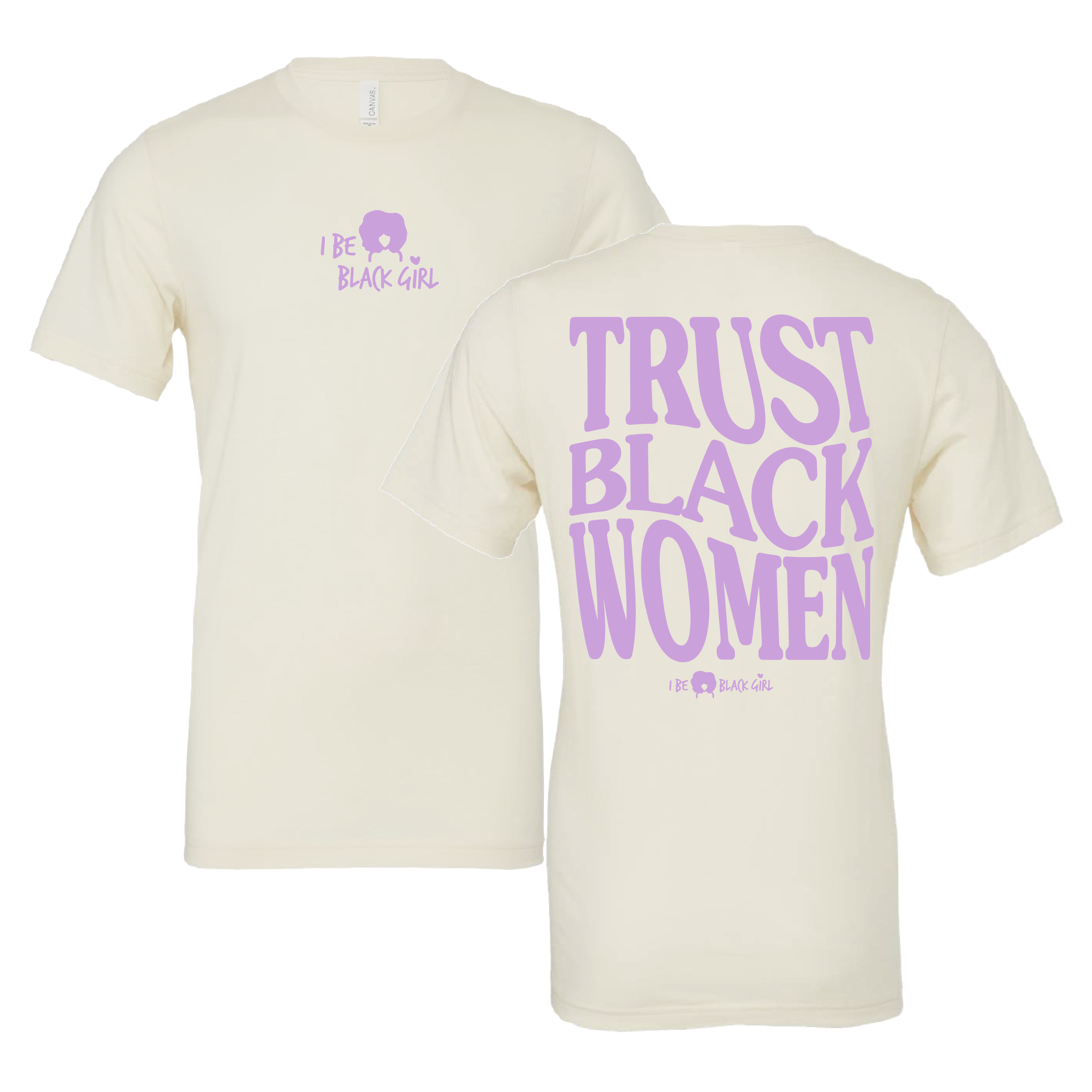 I Be Black Girl | Trust Black Women T-Shirt