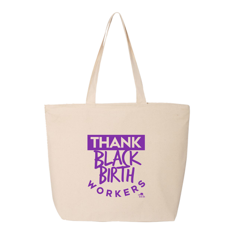 I Be Black Girl | Thank Black Birth Workers Tote